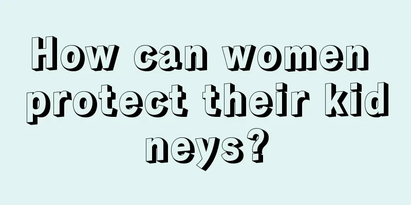 How can women protect their kidneys?