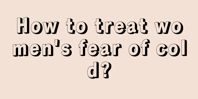 How to treat women's fear of cold?