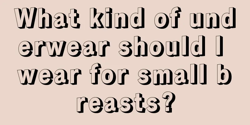 What kind of underwear should I wear for small breasts?