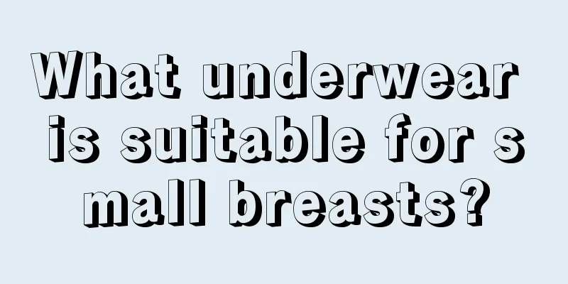 What underwear is suitable for small breasts?