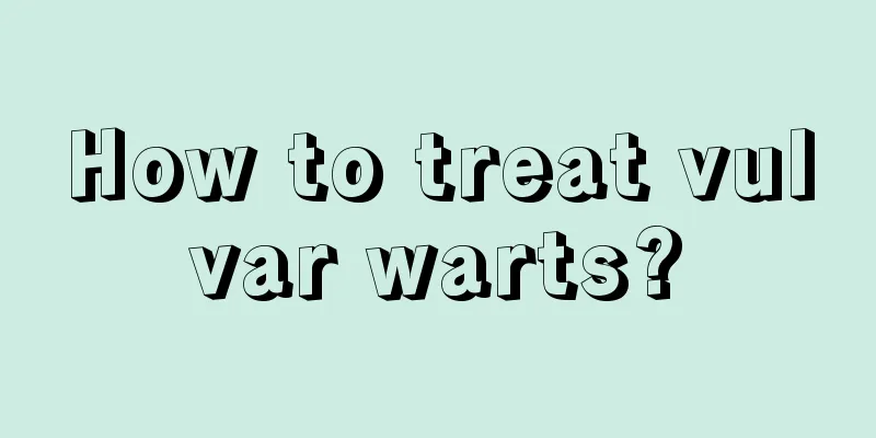 How to treat vulvar warts?