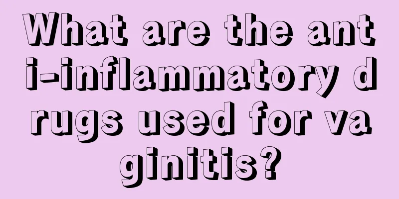 What are the anti-inflammatory drugs used for vaginitis?