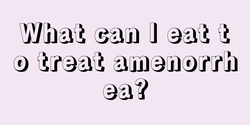 What can I eat to treat amenorrhea?