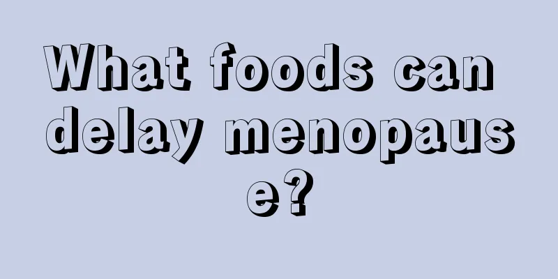 What foods can delay menopause?