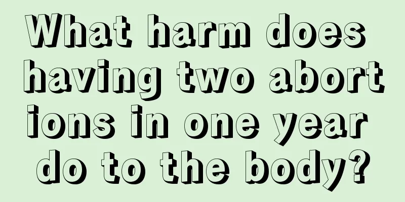 What harm does having two abortions in one year do to the body?