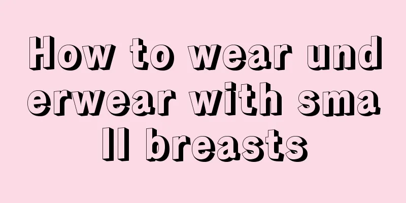 How to wear underwear with small breasts