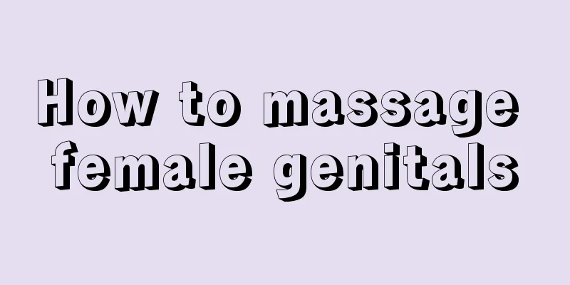 How to massage female genitals