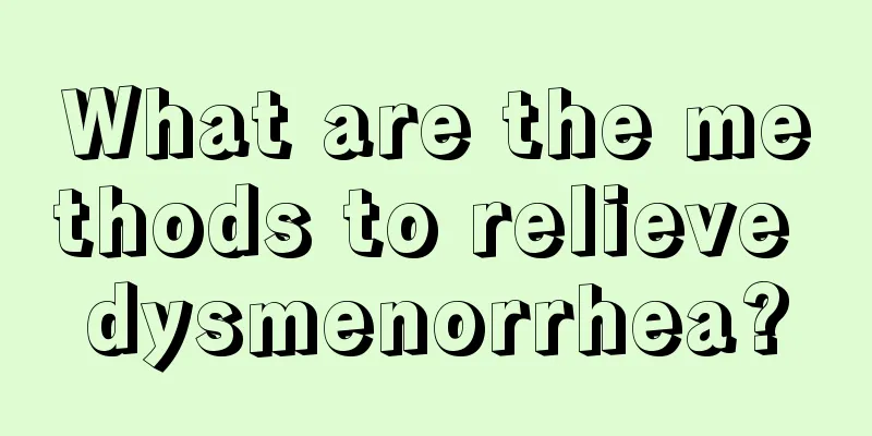 What are the methods to relieve dysmenorrhea?