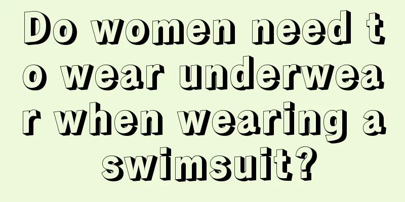 Do women need to wear underwear when wearing a swimsuit?