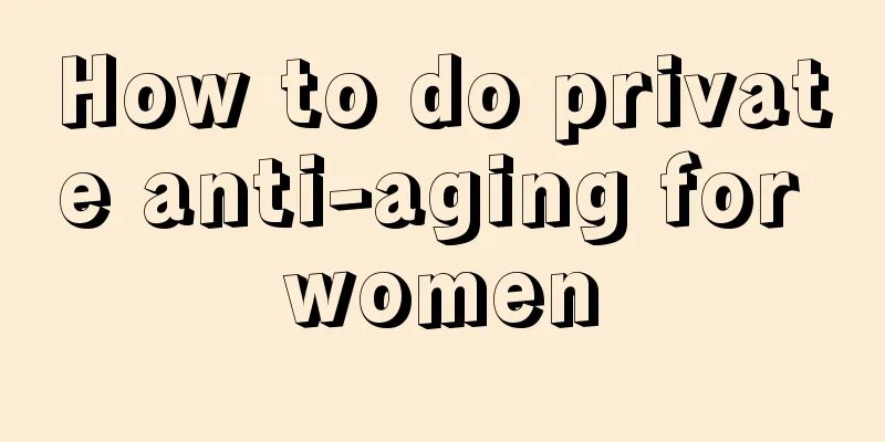 How to do private anti-aging for women