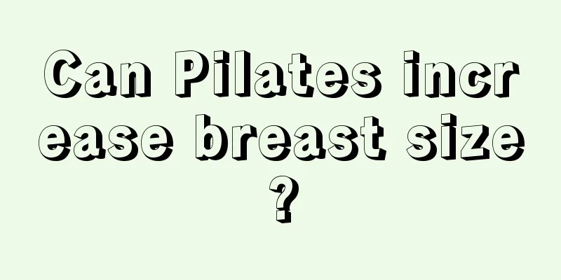 Can Pilates increase breast size?