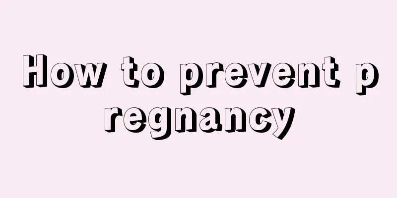 How to prevent pregnancy