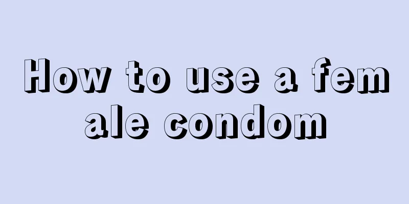 How to use a female condom