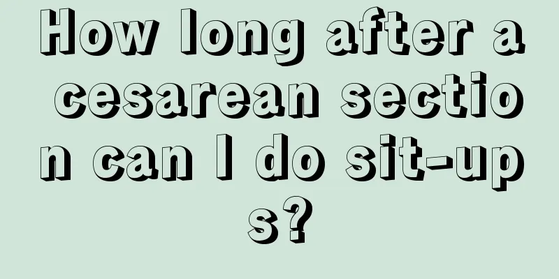 How long after a cesarean section can I do sit-ups?