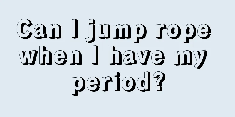 Can I jump rope when I have my period?