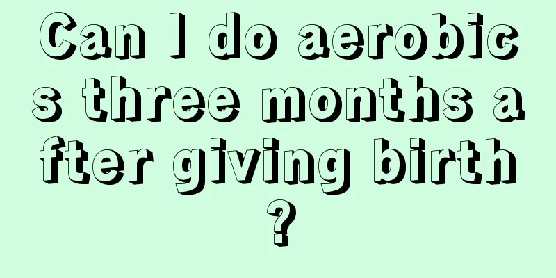 Can I do aerobics three months after giving birth?