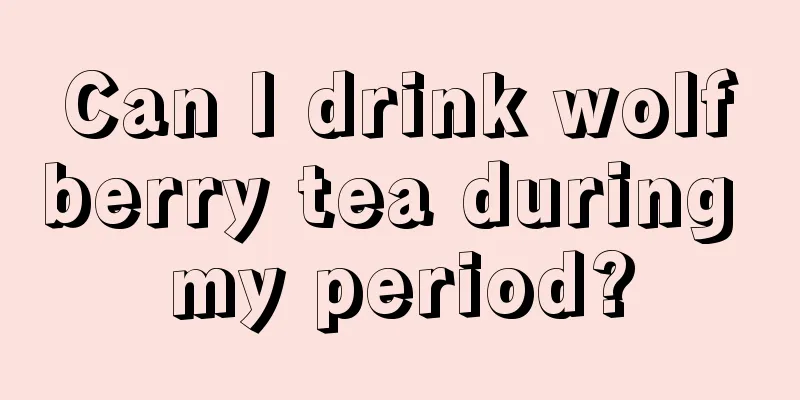 Can I drink wolfberry tea during my period?