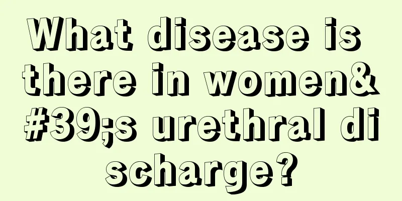 What disease is there in women's urethral discharge?