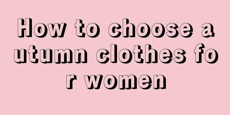 How to choose autumn clothes for women