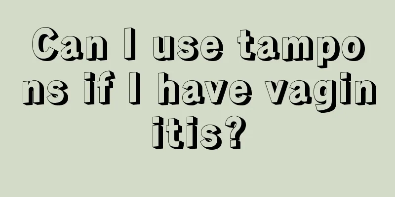 Can I use tampons if I have vaginitis?