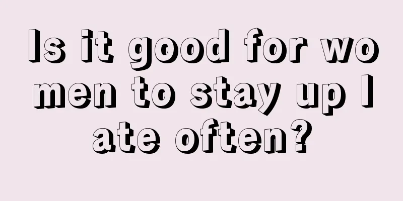 Is it good for women to stay up late often?