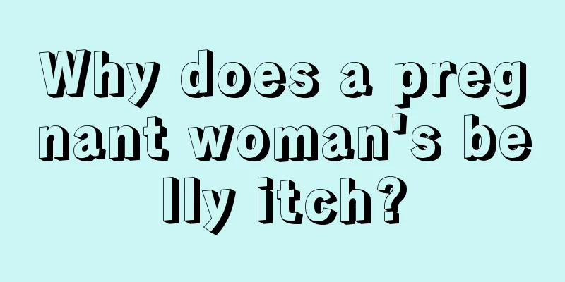 Why does a pregnant woman's belly itch?