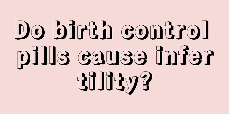 Do birth control pills cause infertility?