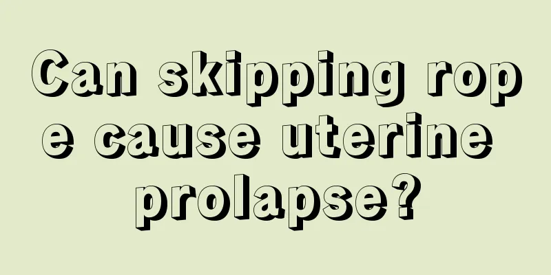 Can skipping rope cause uterine prolapse?