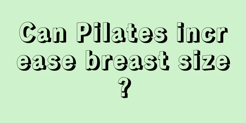 Can Pilates increase breast size?