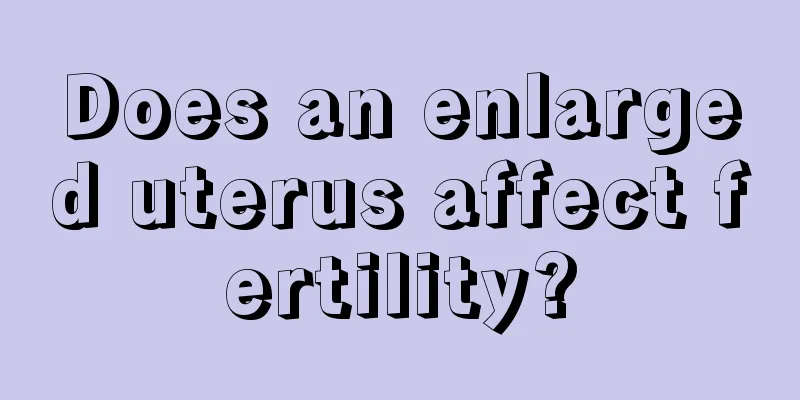 Does an enlarged uterus affect fertility?