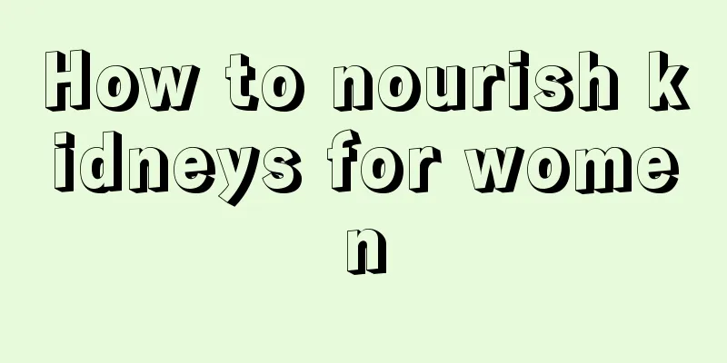 How to nourish kidneys for women