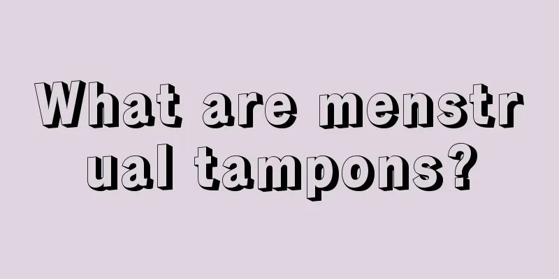 What are menstrual tampons?