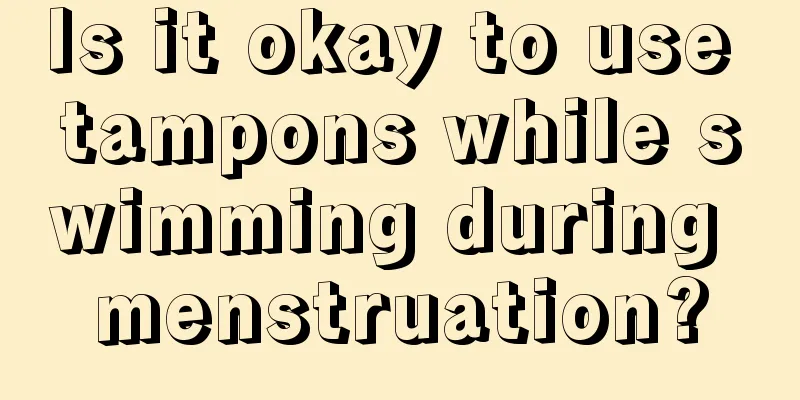 Is it okay to use tampons while swimming during menstruation?