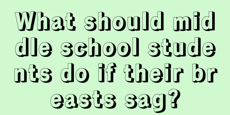 What should middle school students do if their breasts sag?