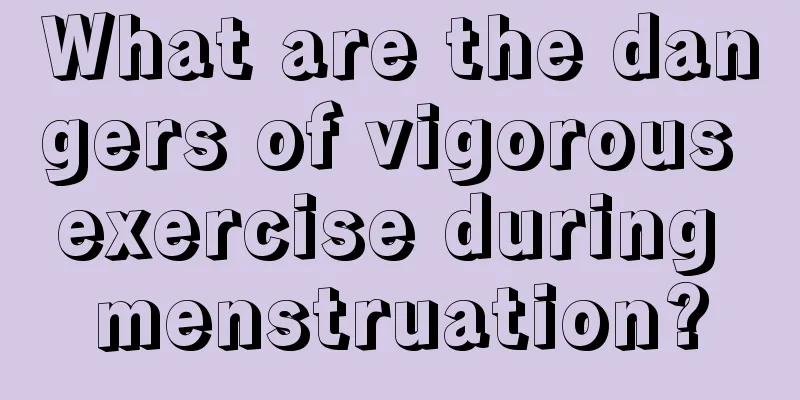 What are the dangers of vigorous exercise during menstruation?