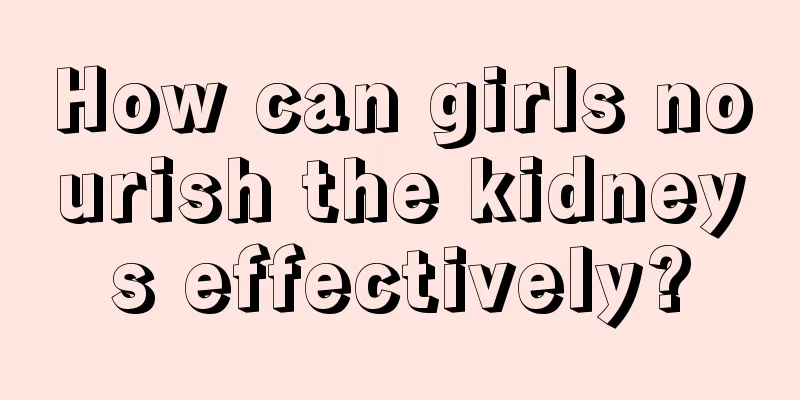 How can girls nourish the kidneys effectively?