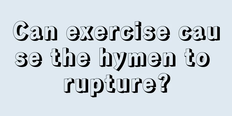 Can exercise cause the hymen to rupture?