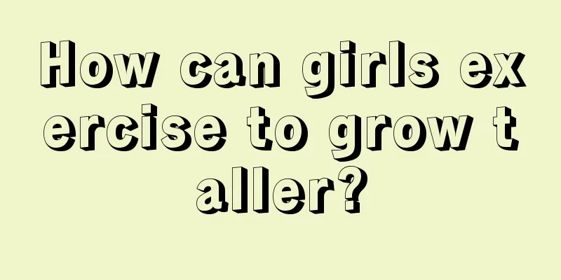 How can girls exercise to grow taller?