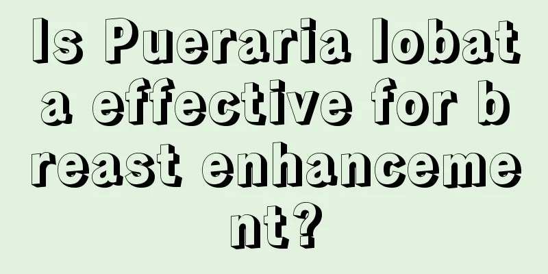 Is Pueraria lobata effective for breast enhancement?