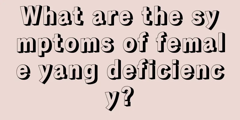 What are the symptoms of female yang deficiency?