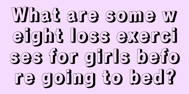 What are some weight loss exercises for girls before going to bed?