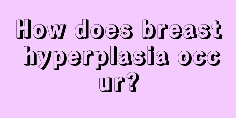 How does breast hyperplasia occur?