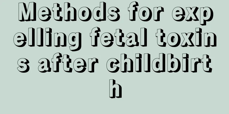 Methods for expelling fetal toxins after childbirth