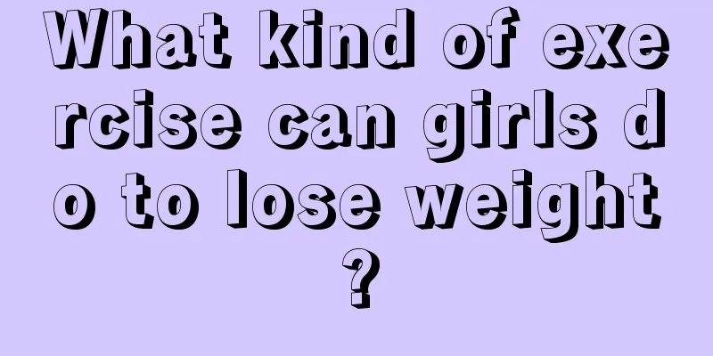 What kind of exercise can girls do to lose weight?