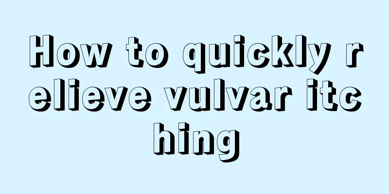 How to quickly relieve vulvar itching