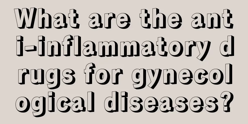 What are the anti-inflammatory drugs for gynecological diseases?