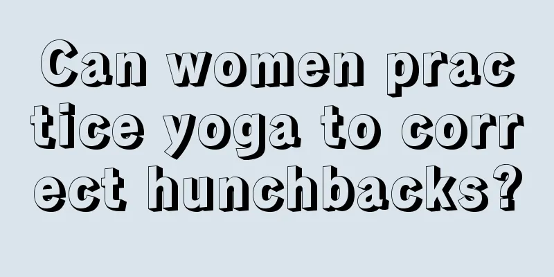 Can women practice yoga to correct hunchbacks?