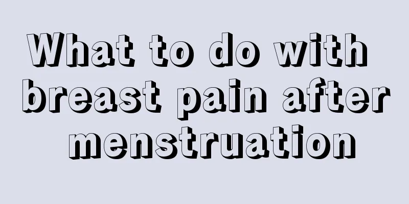 What to do with breast pain after menstruation