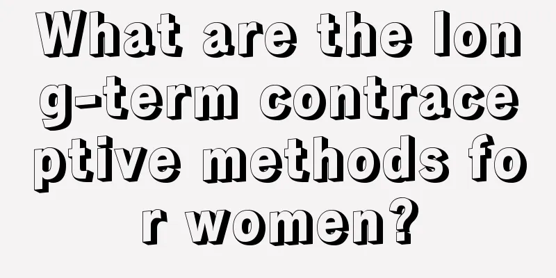 What are the long-term contraceptive methods for women?