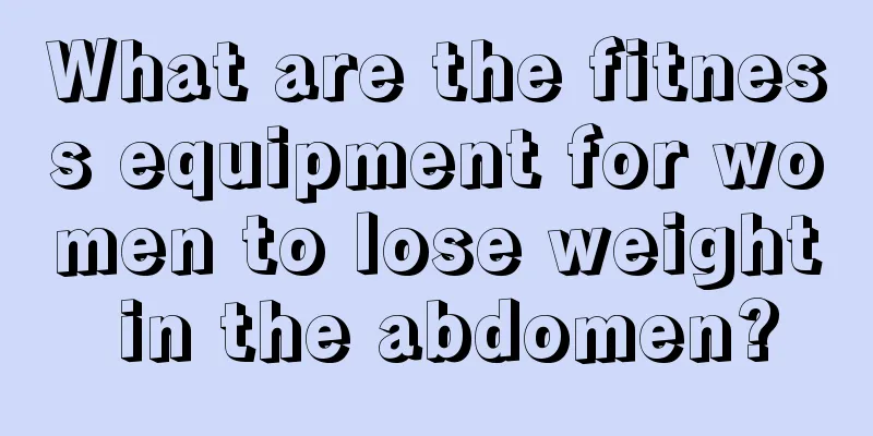 What are the fitness equipment for women to lose weight in the abdomen?